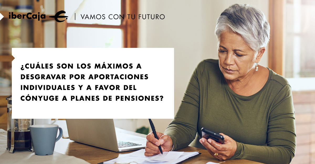 ¿Cuáles son los máximos a desgravar por aportaciones individuales y a favor del cónyuge a planes de pensiones?